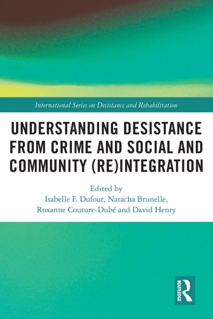 Understanding Desistance from Crime and Social and Community (Re)integration - 