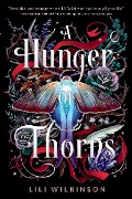 Cover-Bild zum Titel 'A Hunger of Thorns' von 'Lili Wilkinson'