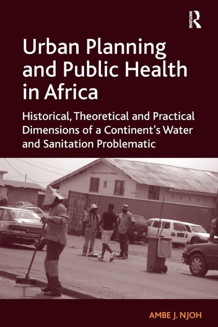 Urban Planning and Public Health in Africa - Ambe J. Njoh
