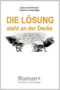 Cover-Bild zum Titel 'DIE LÖSUNG steht an der Decke' von 'Gudrun Heinrichmeyer, Christina-Cornelia Mager'