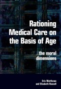 Cover-Bild zum Titel 'Rationing Medical Care on the Basis of Age' von 'Eric Matthews, Elizabeth Russell'