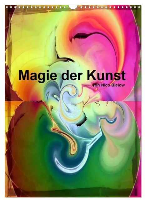 Magie der Kunst von Nico Bielow (Wandkalender 2026 DIN A3 hoch), CALVENDO Monatskalender - Nico Bielow