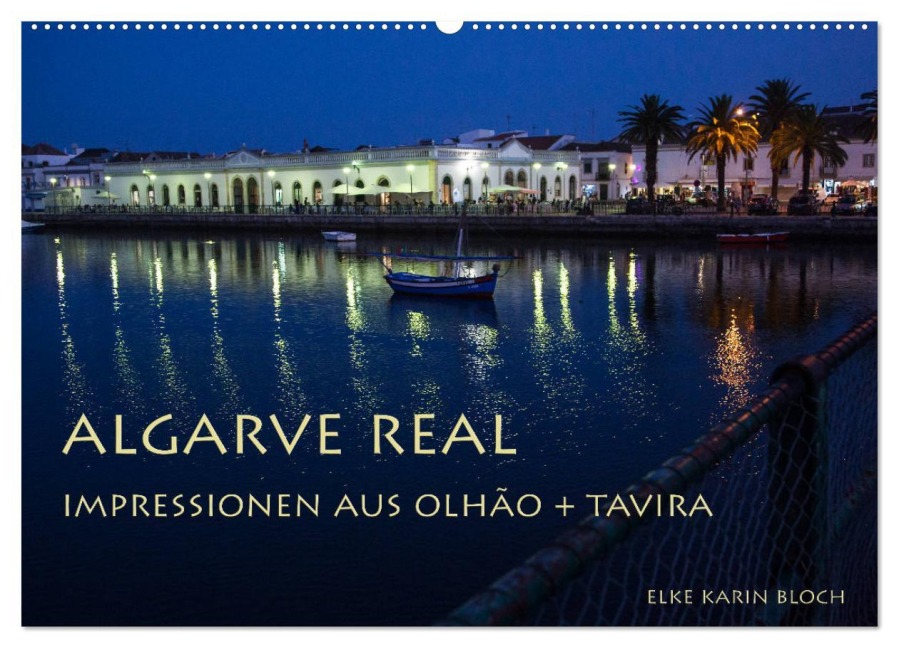 Algarve real - Impressionen aus Olhão und Tavira (Wandkalender 2026 DIN A2 quer), CALVENDO Monatskalender - Elke Karin Bloch
