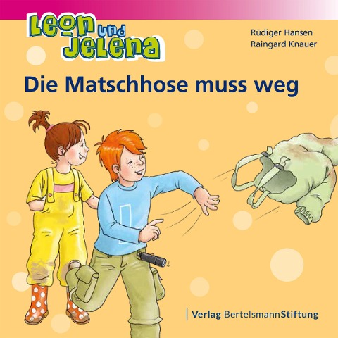 Leon und Jelena - Die Matschhose muss weg - Rüdiger Hansen, Raingard Knauer