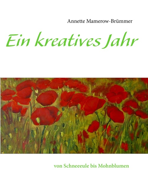 Ein kreatives Jahr - Annette Mamerow-Brümmer