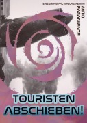 Cover-Bild zum Titel 'Touristen abschieben! / Buch 1 - Der Klageschriften eines transdimensionalen Fernschreibers' von 'Mito Paganiente'