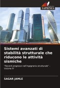 Cover-Bild zum Titel 'Sistemi avanzati di stabilità strutturale che riducono le attività sismiche' von 'Sagar Jamle'