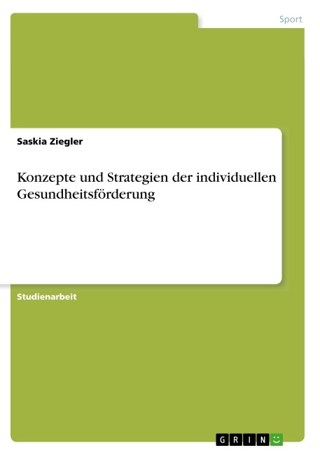 Konzepte und Strategien der individuellen Gesundheitsförderung - Saskia Ziegler