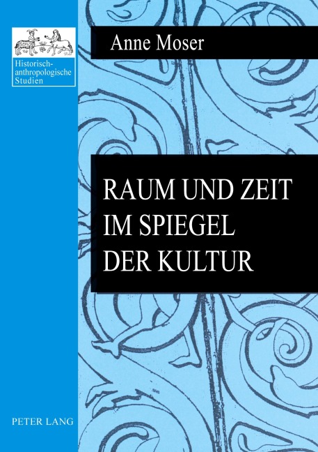 Raum und Zeit im Spiegel der Kultur - Anne Moser