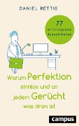 Cover-Bild zum Titel 'Warum Perfektion sinnlos und an jedem Gerücht was dran ist' von 'Daniel Rettig'