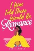 Cover-Bild zum Titel 'I Was Told There Would Be Romance' von 'Marie Arnold'