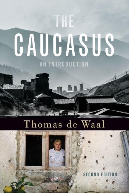 The Caucasus - Thomas De Waal