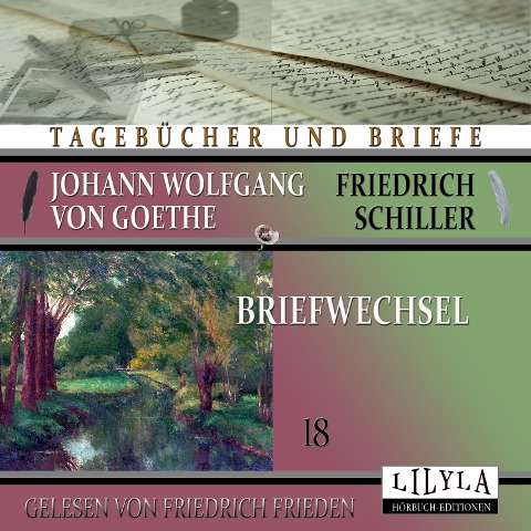 Briefwechsel 18 - Johann Wolfgang Goethe Friedrich von Schiller