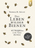 Das Leben wilder Bienen - Thomas D. Seeley