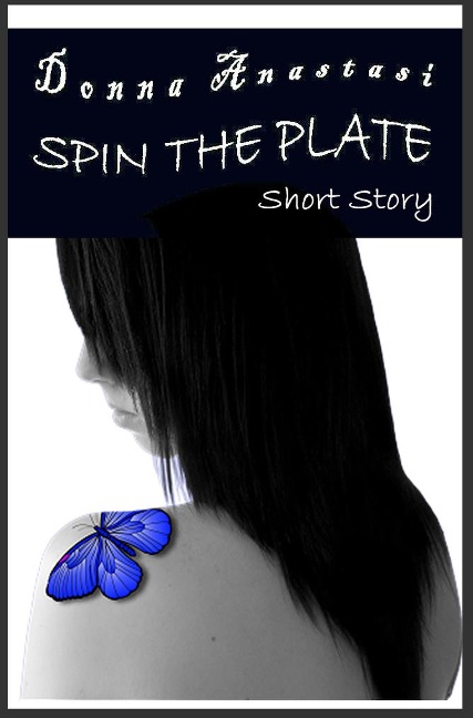 Spin the Plate Short Story - Donna Anastasi