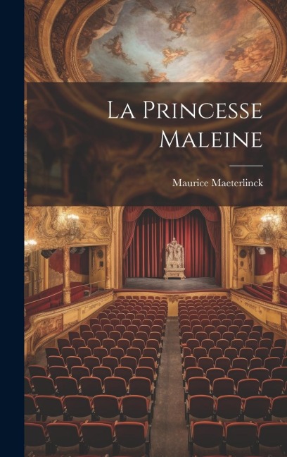 La Princesse Maleine - Maurice Maeterlinck