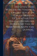 Cover-Bild zum Titel 'Het Leven Ende Wonderlyke Vindinge Van Het Heylig En Ongeschonden Lichaem Van Den Heiligen Idesbaldus Derden Abt Van De Vermaerde Abdye Van Duynen...' von 'Anonymous'