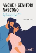 Cover-Bild zum Titel 'Anche i genitori nascono. Come trovare un nuovo equilibrio dopo l'arrivo di un figlio' von 'Sara Baggetta'