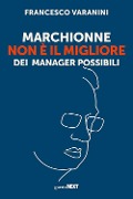 Cover-Bild zum Titel 'Marchionne non è il migliore dei manager possibili' von 'Francesco Varanini'