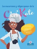 Cover-Bild zum Titel 'Los Macarrones Y de la Chef Kate (Chef Kate's Mac-And-Say-Cheese)' von 'Laurie Friedman'