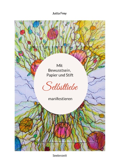 Mit Bewusstsein, Papier und Stift Selbstliebe manifestieren - Jutta Frey