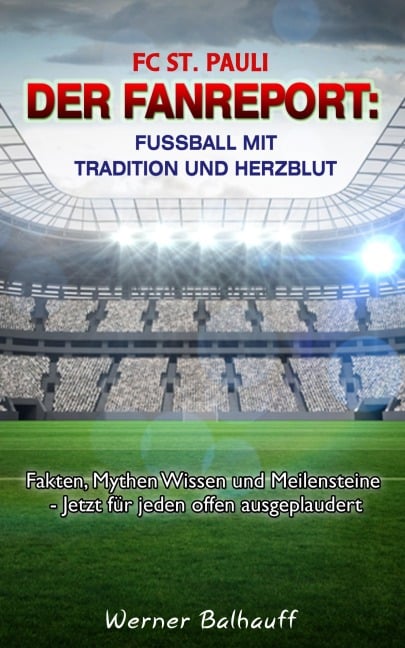 FC St. Pauli - Von Tradition und Herzblut für den Fußball - Werner Balhauff