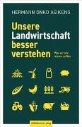 Unsere Landwirtschaft besser verstehen - Hermann Onko Aeikens