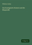 Das Kunstgesetz Homers und die Rhapsodik - Wilhelm Jordan