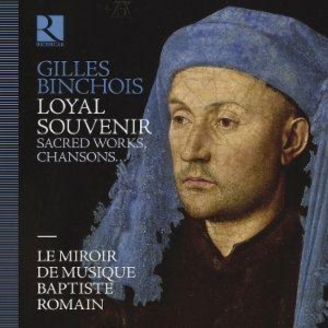 Binchois: Loyal souvenir - Baptiste Le Miroir de Musique/Romain