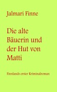 Cover-Bild zum Titel 'Die alte Bäuerin und der Hut von Matti' von 'Jalmari Finne'