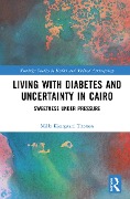 Cover-Bild zum Titel 'Living with Diabetes and Uncertainty in Cairo' von 'Mille Kjærgaard Thorsen'