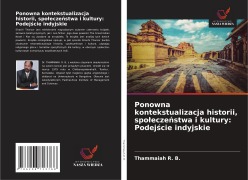 Cover-Bild zum Titel 'Ponowna kontekstualizacja historii, spo¿ecze¿stwa i kultury: Podej¿cie indyjskie' von 'Thammaiah R. B.'