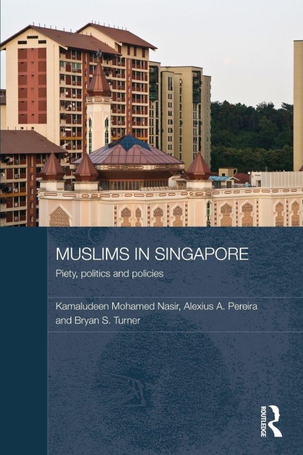 Muslims in Singapore - Kamaludeen Mohamed Nasir, Alexius Pereira, Bryan S. Turner
