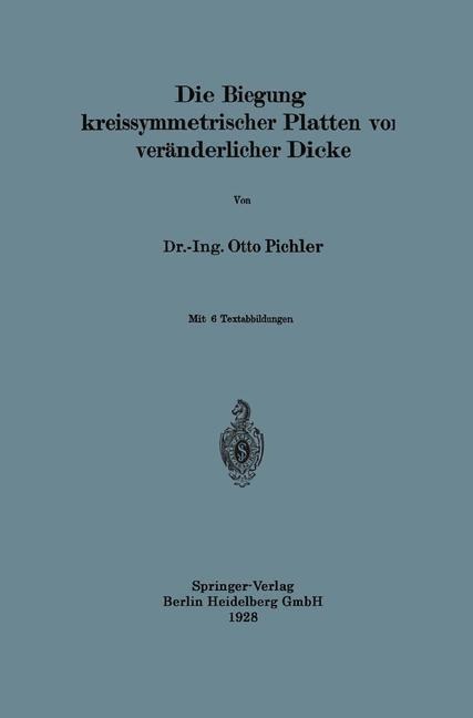 Die Biegung kreissymmetrischer Platten von veränderlicher Dicke - Otto Pichler