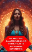 Cover-Bild zum Titel 'Die Kraft Der Quantenenergie: Ein Intensivkurs In Heilung Und Erweiterung' von 'Duke Souza'