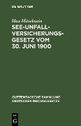 See-Unfallversicherungsgesetz vom 30. Juni 1900 - Max Mittelstein
