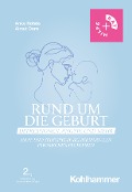 Rund um die Geburt: Depressionen, Ängste und mehr - Anke Rohde, Almut Dorn