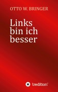 Cover-Bild zum Titel 'Links bin ich besser' von 'Otto W. Bringer'