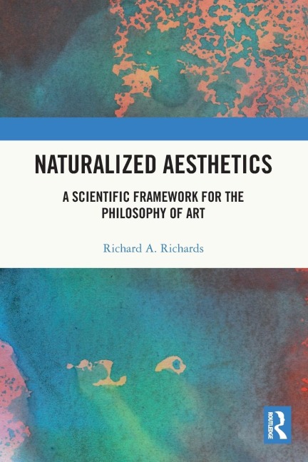 Naturalized Aesthetics - Richard A. Richards