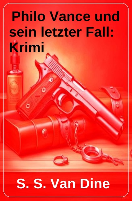 Philo Vance und sein letzter Fall: Krimi - S. S. Van Dine