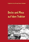 Cover-Bild zum Titel 'Dachs und Maus auf dem Traktor' von 'Brigitte Prem, Alexander Stahlhacke, Evelyne Prem'