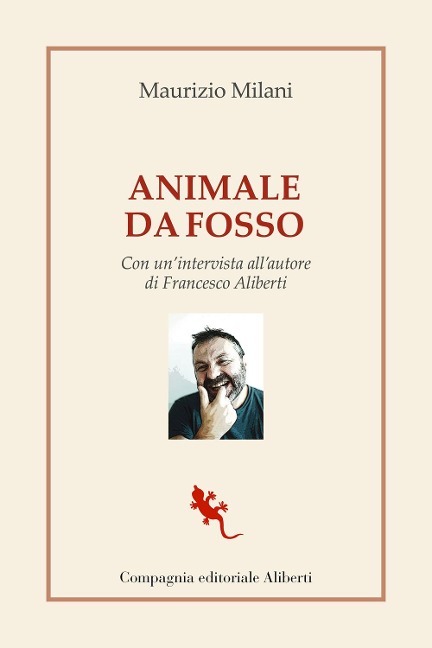 Animale da fosso. Con un'intervista all'autore di Francesco Aliberti - Maurizio Milani