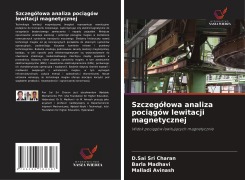 Cover-Bild zum Titel 'Szczegó¿owa analiza poci¿gów lewitacji magnetycznej' von 'D. Sai Sri Charan, Barla Madhavi, Malladi Avinash'