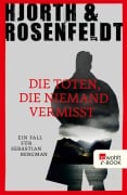 Cover-Bild zum Titel 'Die Toten, die niemand vermisst' von 'Michael Hjorth, Hans Rosenfeldt'