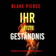 Cover-Bild zum Titel 'Ihr letztes Geständnis (Ein Rachel Gift FBI-Suspense-Thriller ¿ Band 17)' von 'Blake Pierce'
