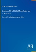 Cover-Bild zum Titel 'Beschluss 2013/255/GASP des Rates vom 31. Mai 2013' von 'Rat der Europäischen Union'