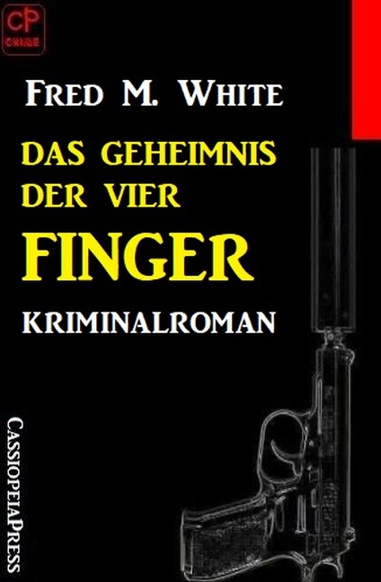 Das Geheimnis der vier Finger: Kriminalroman - Fred M. White