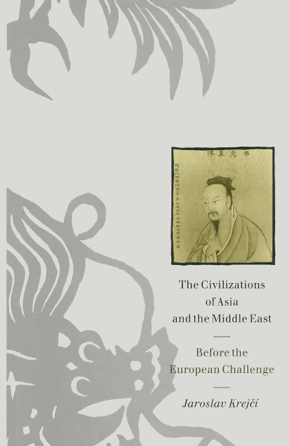 The Civilizations of Asia and the Middle East - Jaroslav Krejci, Anna Krejcova