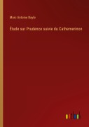Cover-Bild zum Titel 'Étude sur Prudence suivie du Cathemerinon' von 'Marc Antoine Bayle'