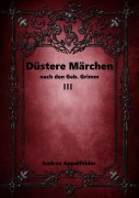 Cover-Bild zum Titel 'Düstere Märchen 3' von 'Andrea Appelfelder'